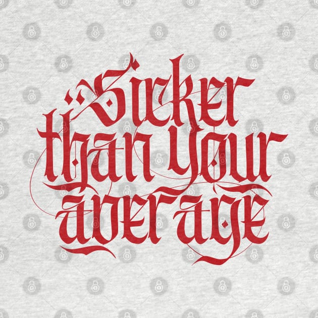 Sicker Than Your Average by Skush™